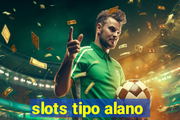 slots tipo alano